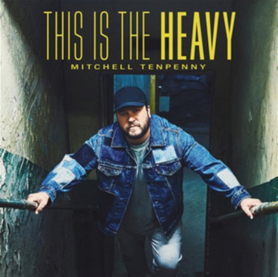 This Is The Heavy - Mitchell Tenpenny - Music - SONY MUSIC CMG - 0196587465926 - January 13, 2023
