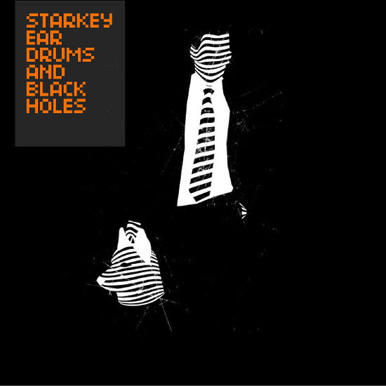 Cover for Starkey · Ear Drums &amp; Black Holes (CD) (2010)