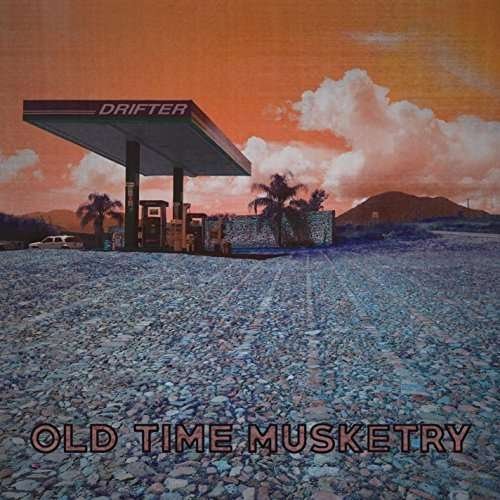 Drifter - Old Time Musketry - Musik - CD Baby - 0601534013926 - 31 mars 2015