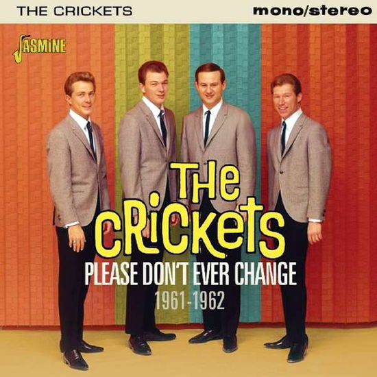 Please DonT Ever Change 1961-1962 - Crickets - Musique - JASMINE RECORDS - 0604988093926 - 26 août 2016