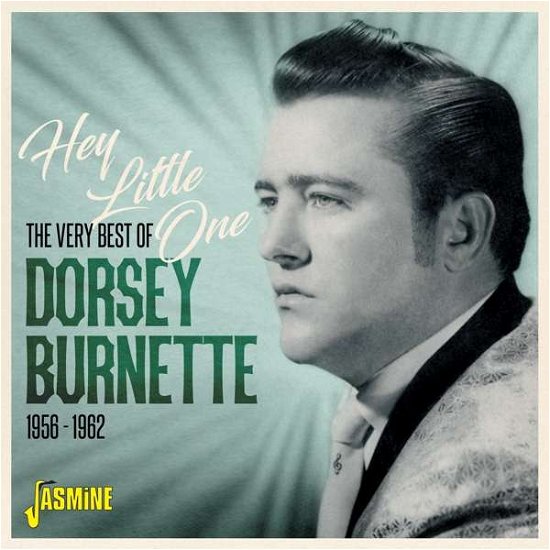 Hey Little One - The Very Best Of Dorsey Burnette 1956-1962 - Dorsey Burnette - Musiikki - JASMINE RECORDS - 0604988105926 - perjantai 9. lokakuuta 2020