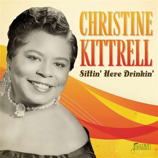 Christine Kittrell · Sittin' Here Drinkin' (CD) (2020)