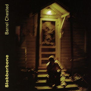 Cover for Slobberbone · Barrel Chested (CD) (2015)