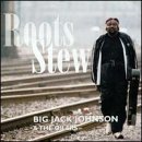Cover for Big Jack Johnson · Roots Stew (CD) (2000)