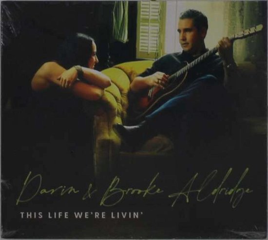 Cover for Darin &amp; Brooke Aldridge · This Life We're Livin' (CD) (2021)