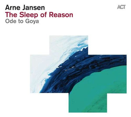 Sleep of Reason-ode to Goya - Arne Jansen - Música - OUTSIDE/ACT MUSIC+VISION GMBH+CO.KG - 0614427953926 - 18 de junho de 2013