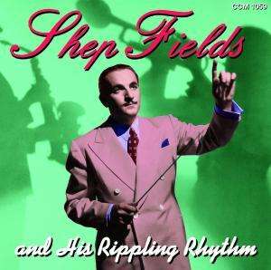 Cover for Shep Fields · Shep Fields &amp; His Rippling Rhythm (CD) (2008)