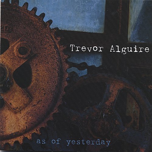 Cover for Trevor Alguire · As of Yesterday (CD) (2006)