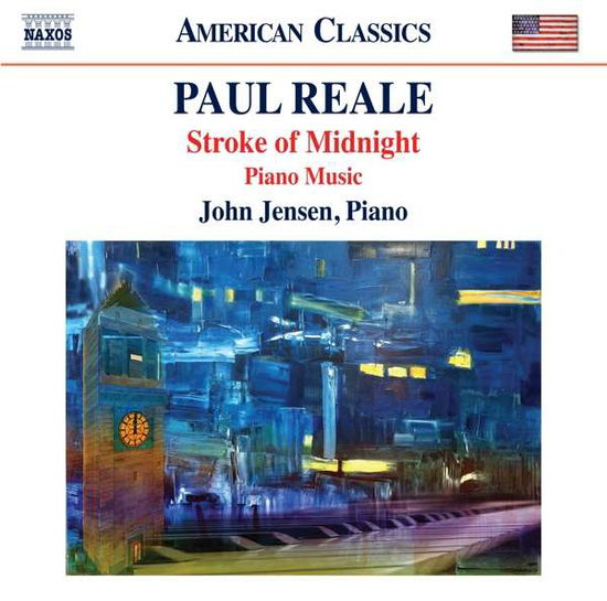 Paul Reale: Stroke Of Midnight / Piano Music - John Jensen - Musik - NAXOS - 0636943987926 - 10 januari 2020