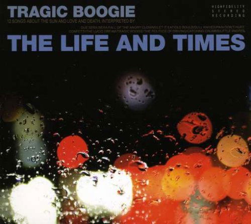 Cover for The Life and Times · Tragic Boogie (CD) [Digipak] (2009)