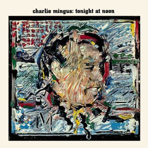 Tonight At Noon - Charles Mingus - Musik - WATERFRONT - 0646315712926 - 25. marts 2004