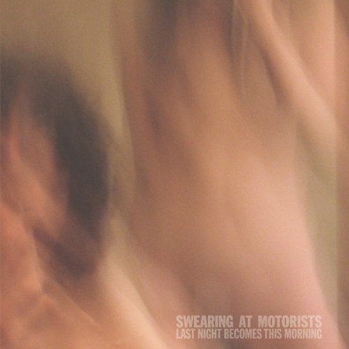 Swearing At Motorists · Last Night Becomes This (CD) (2006)