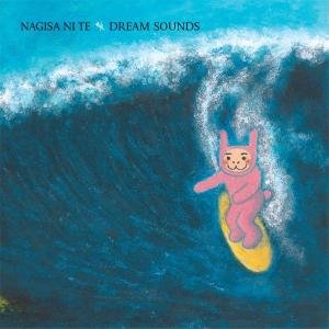 Dream Sounds - Nagisa Ni Te - Muziek - JAGJAGUWAR - 0656605207926 - 24 februari 2005