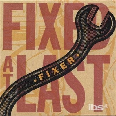 Fixed at Last - Fixer - Muziek - Fixer - 0659057658926 - 11 maart 2003