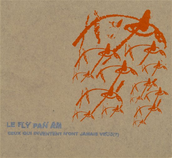 Ceux Qui Inventment N'ont - Fly Pan Am - Muziek - CONSTELLATION - 0666561001926 - 28 maart 2002