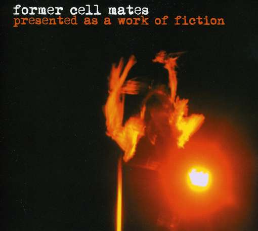 Cover for Former Cell Mates · Presented As a Work of Fiction (CD) (2011)