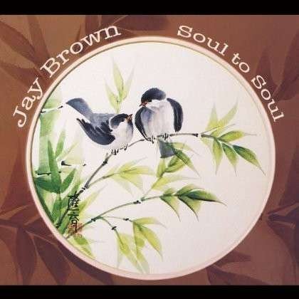 Cover for Jay Brown · Brown,jay - Soul to Soul (CD) (2023)
