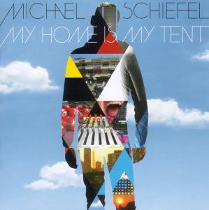 My Home is My Tent - Michael Schiefel - Muziek - TRAUMTON - 0705304453926 - 7 mei 2010