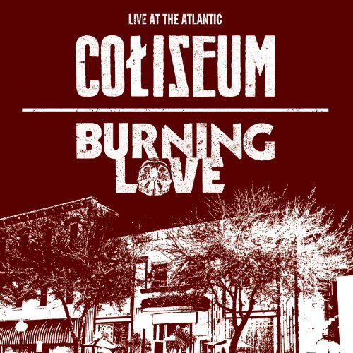 Cover for Coliseum / Burning Love · Live at the Atlantic (CD) (2014)