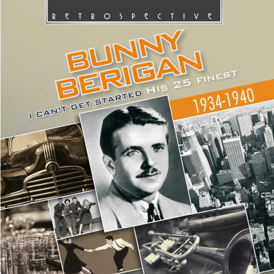 I Cant Get Started - Bunny Berigan - Musik - RETROSPECTIVE - 0710357413926 - 5. januar 2009