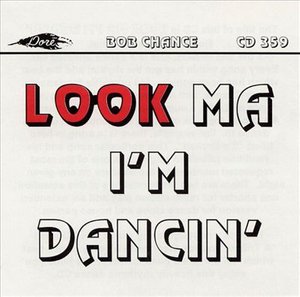 Cover for Bob Chance · Look Ma I'm Dancin (CD)