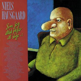 Cover for Niels Hausgaard · Som Jeg Altid Plejer at Sige (CD) (1998)