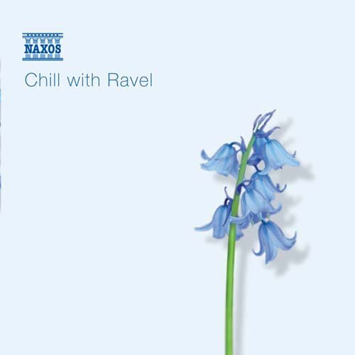 Chill With Ravel - M. Ravel - Musikk - NAXOS - 0730099678926 - 2. august 2004
