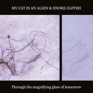 Through the Magnifying Glass O - My Cat is an Alien + Enore Zaf - Películas - ATAVISTIC - 0735286118926 - 31 de marzo de 2009