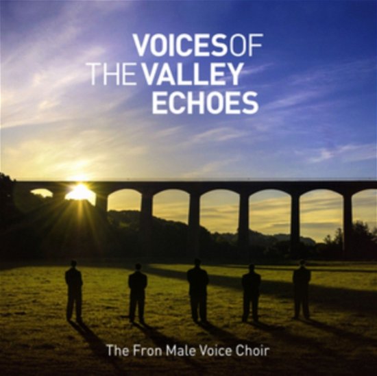 Cover for Fron Male Voice Choir · Voices Of The Valley: Echoes (CD) (2021)
