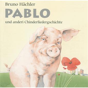 Cover for Bruno Hachler · Pablo Und Anderi Chinderliedergschichte (CD) (2001)