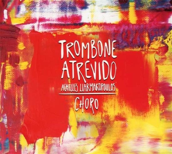 Achilles Liarmakopoulos · Trombone Atrevido (CD) (2015)