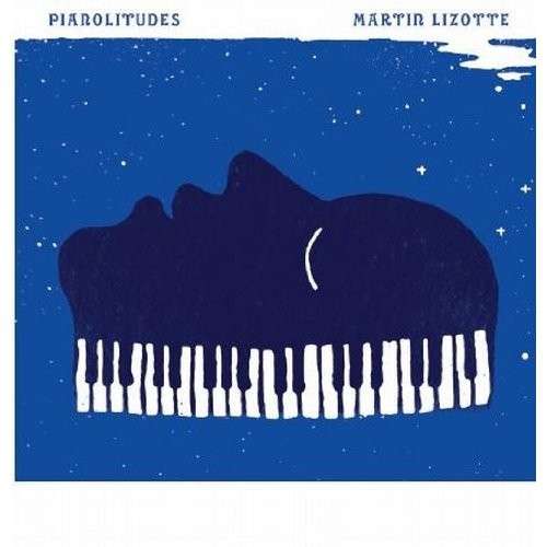 Pianolitudes - Martin Lizotte - Muziek - L-ABE - 0779913199926 - 4 februari 2014