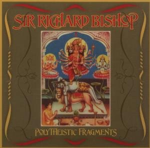 Cover for Richard -Sir- Bishop · Polytheistic Fragments (CD) (2007)