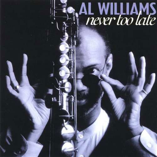 Never Too Late - Al Williams - Música - FIRST STEP - 0791022080926 - 9 de outubro de 2020