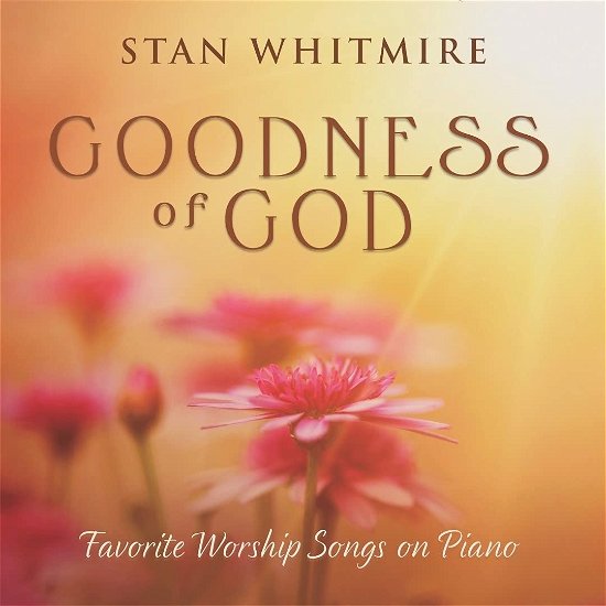 Cover for Stan Whitmire · Goodness of God (CD) (2021)