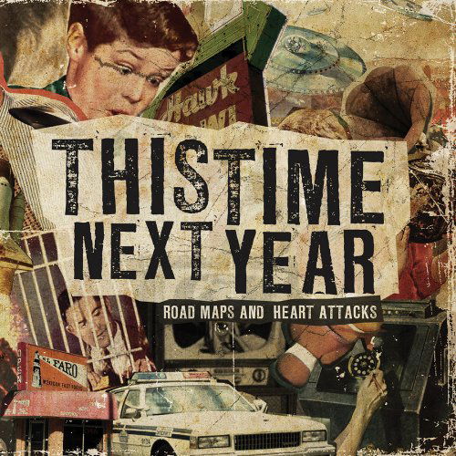 Cover for This Time Next Year · Road Maps and Heart Attacks (CD) (2009)