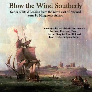 Cover for Ashton,margarette / Treherne / Le Concert Royal · Blow the Wind Southerly (CD) (2009)