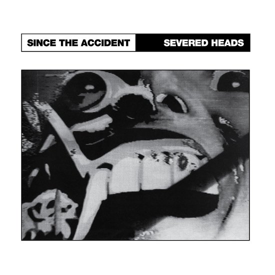 Cover for Severed Heads · Since The Accident (LP) (2021)