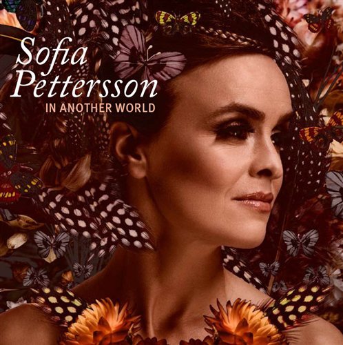 In Another World - Sofia Pettersson - Muziek - PROPRIUS - 0822359000926 - 1 oktober 2018
