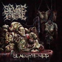 Cover for Severe Torture · Slaughtered by Severe Torture (CD) [Digipak] (2012)