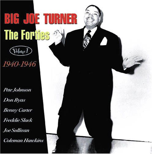 Forties Vol.1 40-46 - Big Joe Turner - Musiikki - FABULOUS - 0824046014926 - tiistai 20. toukokuuta 2003