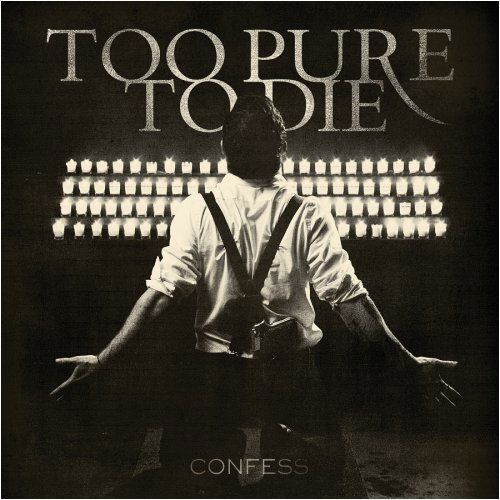 Cover for Too Pure to Die · Confess (CD) (2009)