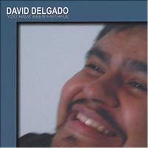 Cover for David Delgado · You Have Been Faithful (CD) (2004)