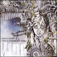 Cover for Face Candy · This is Where We Were (CD) (2006)