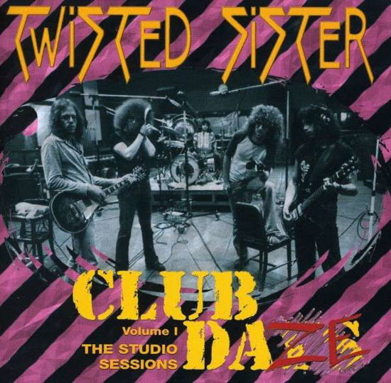 Club Daze Vol.I-The Studio Sessions - Twisted Sister - Música - EAGLE ROCK - 0826992504926 - 25 de enero de 2011