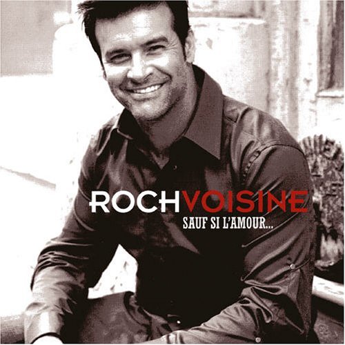 Sauf Si L'amour - Roch Voisine - Musik - SONY MUSIC - 0828768929926 - 7. November 2006