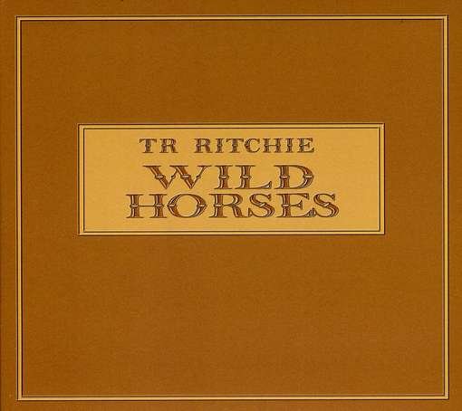 Cover for Tr Ritchie · Wild Horses (CD) (2009)