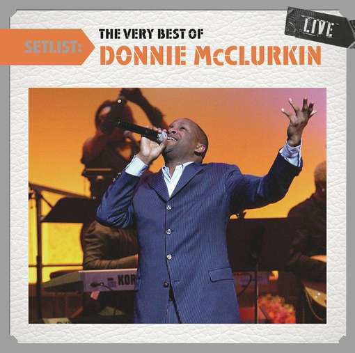 Setlist: the Very Best of Donnie Mcclurkin Live - Donnie Mcclurkin - Musique - LEGACY - 0886919077926 - 27 décembre 2011