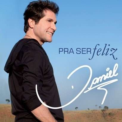 Cover for Daniel · Pra Ser Feliz (CD) [Digipak] (2007)