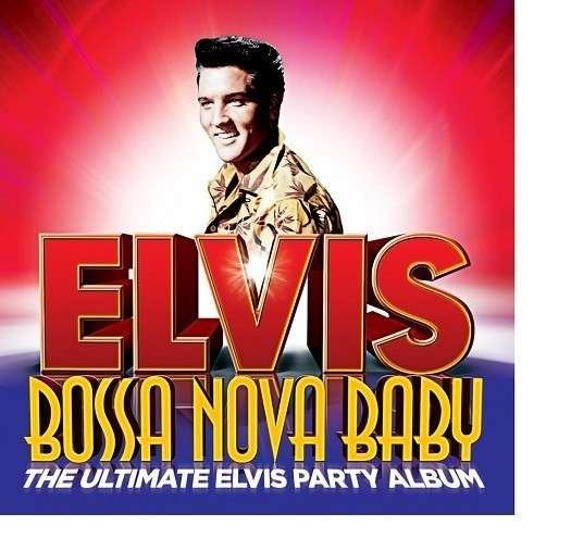 Cover for Elvis Presley · Bossa Nova Baby:The Ultimate Elvis Party Album (CD) (2022)